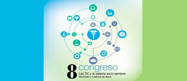 8º Congreso “Las TIC y el sistema sociosanitario. Movilidad y analítica de datos»
